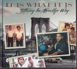 IT IS WHAT IT IS: TATTOOING THE BROOKLYN WAY by Peter Caruso (2015 Hardcover)K10 - Picture 1 of 2