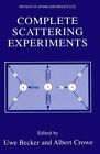Complete Scattering Experiments (Physics of Atoms and Molecules) Becker, Uwe and