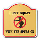 Don't Squat With Your Spurs On 18" X 18" Heavy-Gauge Aluminum Architectural Sign