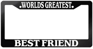 Glossy Black License Plate Frame WORLD'S GREATEST BEST FRIEND Auto Accessory - Picture 1 of 1