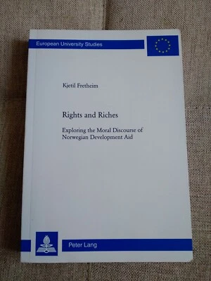 Rights and Riches Kjetil Fretheim Exploring the Moral Discourse of Norwegian Dev - Image 1 of 4