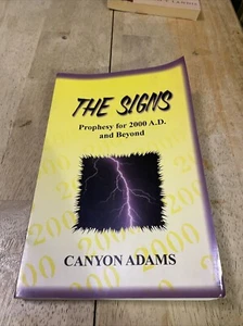 The Signs: Prophesy for 2000 A.D. and Beyond by Canyon Adams PB 1999 Prophecy - Picture 1 of 4