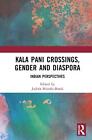 Kala Pani Crossings Gender And Diaspora Indian Perspectives By Judith Misrahi 