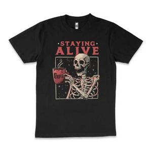 Staying Alive Funny Skeleton Coffee Cotton T-Shirt Unisex Tee Black - Picture 1 of 9