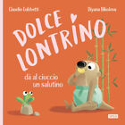 Libri Claudio Gobbetti - Dolce Lontrino Da Al Ciuccio Un Salutino. Ediz. A Color