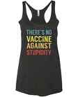 Theres No Vaccine Against Stupidity Top Neuf Cadeau Tendance Graphique Racer Tan