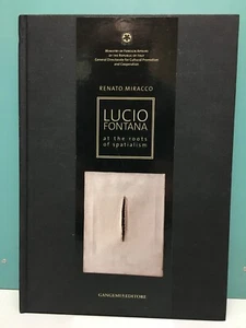 Lucio Fontana at the Roots of Spacialism by Renato Miracco 1st/1st HC 2006 - Picture 1 of 12