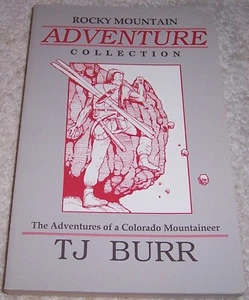 Rocky Mountain Adventure Collection Adventures of a Colorado Mountaineer TJ Burr - Picture 1 of 2