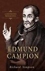 Edmund Campion A Definitive Biography Simpson Richard Good Book