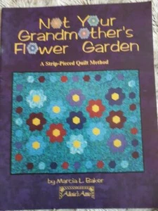 Not Your Grandmothers Flower Garden Strip Piece Quilt Method Book - Imagen 1 de 3