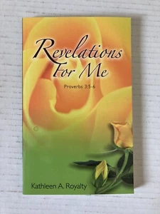 Revelations for Me Proverbs 3:5-6 by Kathleen A. Royalty 2009 Paperback - Foto 1 di 6