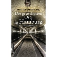 Kreutzer, Lutz: Die gruseligsten Orte in Hamburg