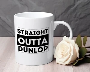 Straight outta Dunlop ACT Canberra Australia Novelty mug 11 oz - Picture 1 of 2