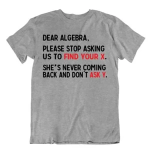 Maglietta Dear Algebra Find Your X And Y Novità Maglietta T Divertente Matematica Slogen Shirt - Foto 1 di 8