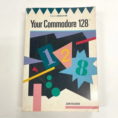1986 Your Commodore 128: A guide to the Commodore 128 Computer John Heildborn - Image 1 of 4