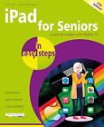 iPad for Seniors in easy steps, 11th edition: Covers all models with iPadOS 15 