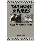 Tail Wags And Purrs Happy Pet Adoption Stories   Paperback New Cahill Michell