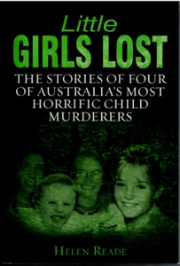 Little Girls Lost - Australia's Most Horrific Child Murders ; by Helen Reade TPB - Picture 1 of 4