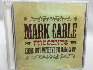 Mark Cable Presents Come Out With Your Hands Up CD (2004) NIP - Picture 1 of 5