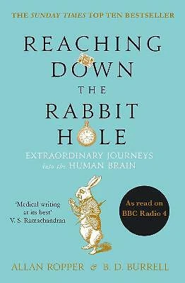 Reaching Down the Rabbit Hole: Extraordinary Journeys into the Human Brain, Bria