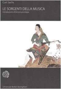 Le sorgenti della musica - Curt Sachs (Bollati Boringhieri) [1991] - Immagine 1 di 1