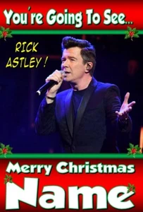YOU'RE GOING TO SEE RICK ASTLEY ! - PERSONALISED XMAS CHRISTMAS TICKETS CARD !! - Picture 1 of 1