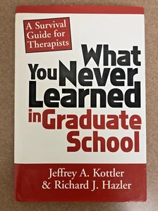 What You Never Learned in Graduate School : A Survival Guide for Therapists... - Picture 1 of 9
