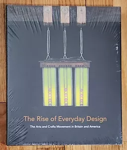 RISE OF EVERYDAY DESIGN Arts & Crafts Movement in Britain and America NEW - Imagen 1 de 1