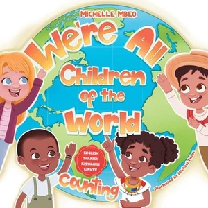 We're All Children of the World!: Counting: English, Spanish, Kiswahili, Kikuyu - Picture 1 of 1