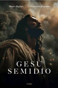 Gesù semidio Biglino Esposito Ed Tuthi Vita Storia Antico Testamento Apocrifi - Foto 1 di 2