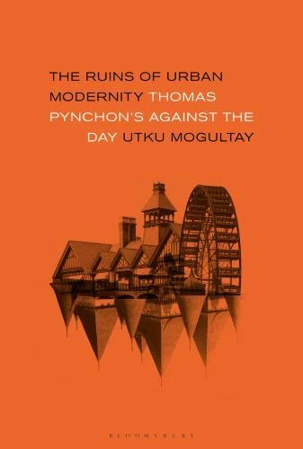 Ruins of Urban Modernity : Thomas Pynchon's Against the Day by Utku Mogultay (2018, Hardcover)