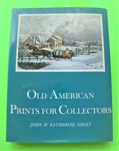 OLD AMERICAN PRINTS FOR COLLECTORS by Ebert 1st Ed 1974 H-C + DJ Fully Illustr'd - Imagen 1 de 12