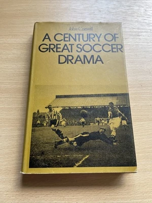A Century Of Great Soccer Drama by John Cottrell 1972 Hardback In Dustjacket VGC - Image 1 of 4
