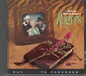 DALE ROY & DUSTY ROGERS....."SAY YES TO TOMORROW".......RARE COUNTRY/GOSPEL CD - Picture 1 of 3