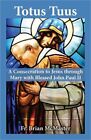Totus Tuus: A Consecration To Jesus Through Mary With Blessed John Paul Ii (Pape
