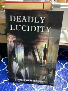 Deadly Lucidity. By Julie Achterhoff - Picture 1 of 2