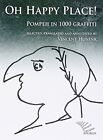 9788885978836 Oh Happy Place! Pompeii In 1000 Graffiti. Ediz. Inglese E Latina -