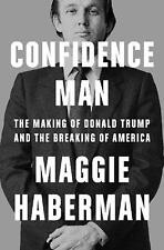 Confidence Man: The Making of Donald Trump and the Breaking of America by Maggie