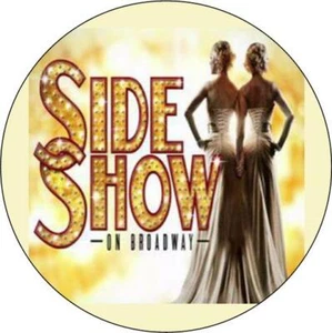 Side Show The Musical. Button Badge. 25mm. - Picture 1 of 1