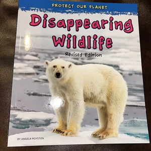 Protect Our Planet Series: Disappearing Wildlife by Angela Royston (2016) - Picture 1 of 5