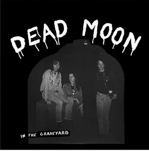 DEAD MOON In the Graveyard LP NEW rats lollipop shoppe pierced arrows fred cole - Imagen 1 de 1