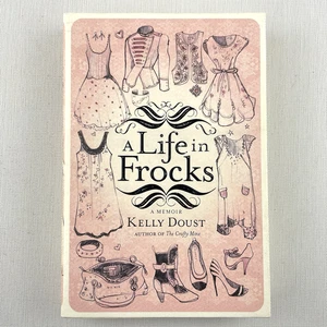 A Life in Frocks: A Memoir By Kelly Doust Paperback Book - Picture 1 of 13