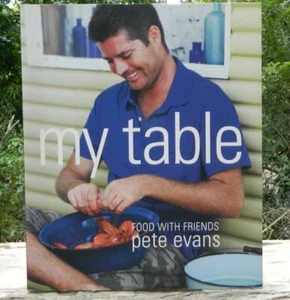 My Table: Food with Friends PETE EVANS, Murdoch Books Pty Limited, 2010 - Picture 1 of 5
