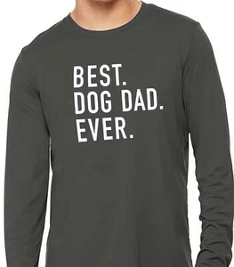 Best Dog Dad Ever Funny T-Shirt Novelty Sarcastic Tee Fathers Day Dog Lover Tee - Picture 1 of 4