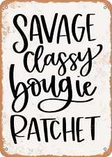 Metal Sign - Savage Classy Bougie Ratchet - Vintage Look