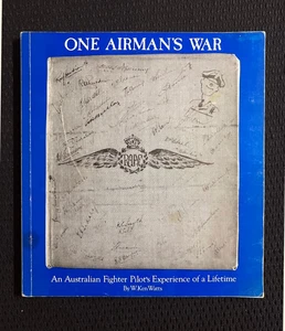 One Airman's War: W Ken Watts RAAF Australian Fighter Pilot WWII POW RARE Memoir - Picture 1 of 7
