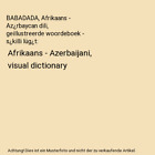 BABADADA, Afrikaans - Az¿rbaycan dili, geillustreerde woordeboek - s¿killi lü