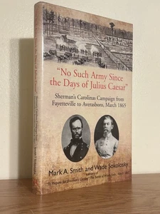 NO SUCH ARMY SINCE THE DAYS OF CAESAR: SHERMAN'S CAROLINA CAMPAIGN - SIGNED - Picture 1 of 3