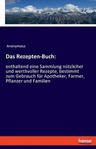 Das Rezepten-Buch: enthaltend eine Sammlung n?tzlicher und werthvoller Rezepte,  - Picture 1 of 1