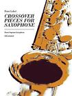 Crossover Pieces For Saxophone: For Tenor Or Soprano Saxophone (English/German L